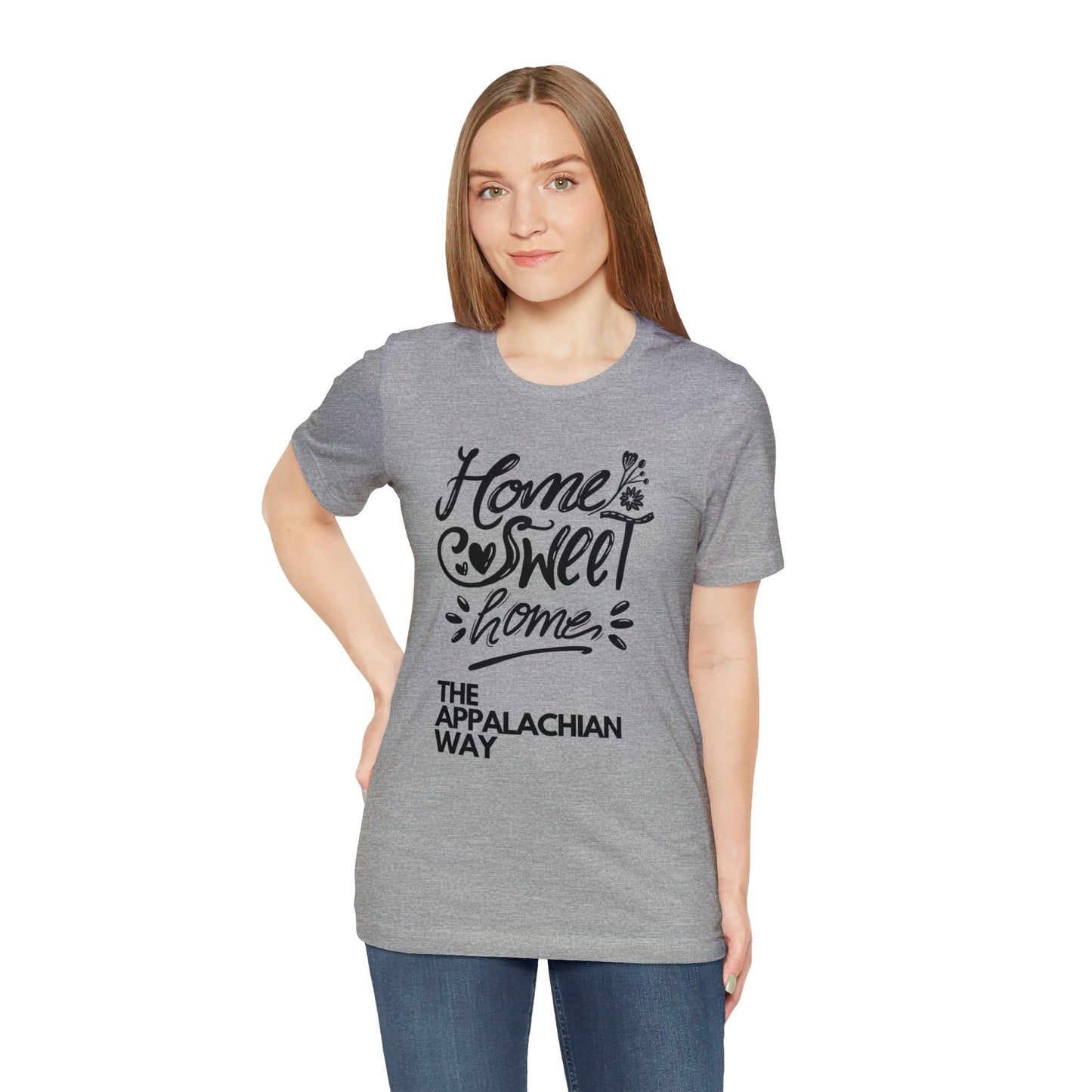Home Sweet Home The Appalachian Way T-shirt | Love Your Home Tee, Inspirational Shirt, Country shirt, Ladies Fashion, gifts for her