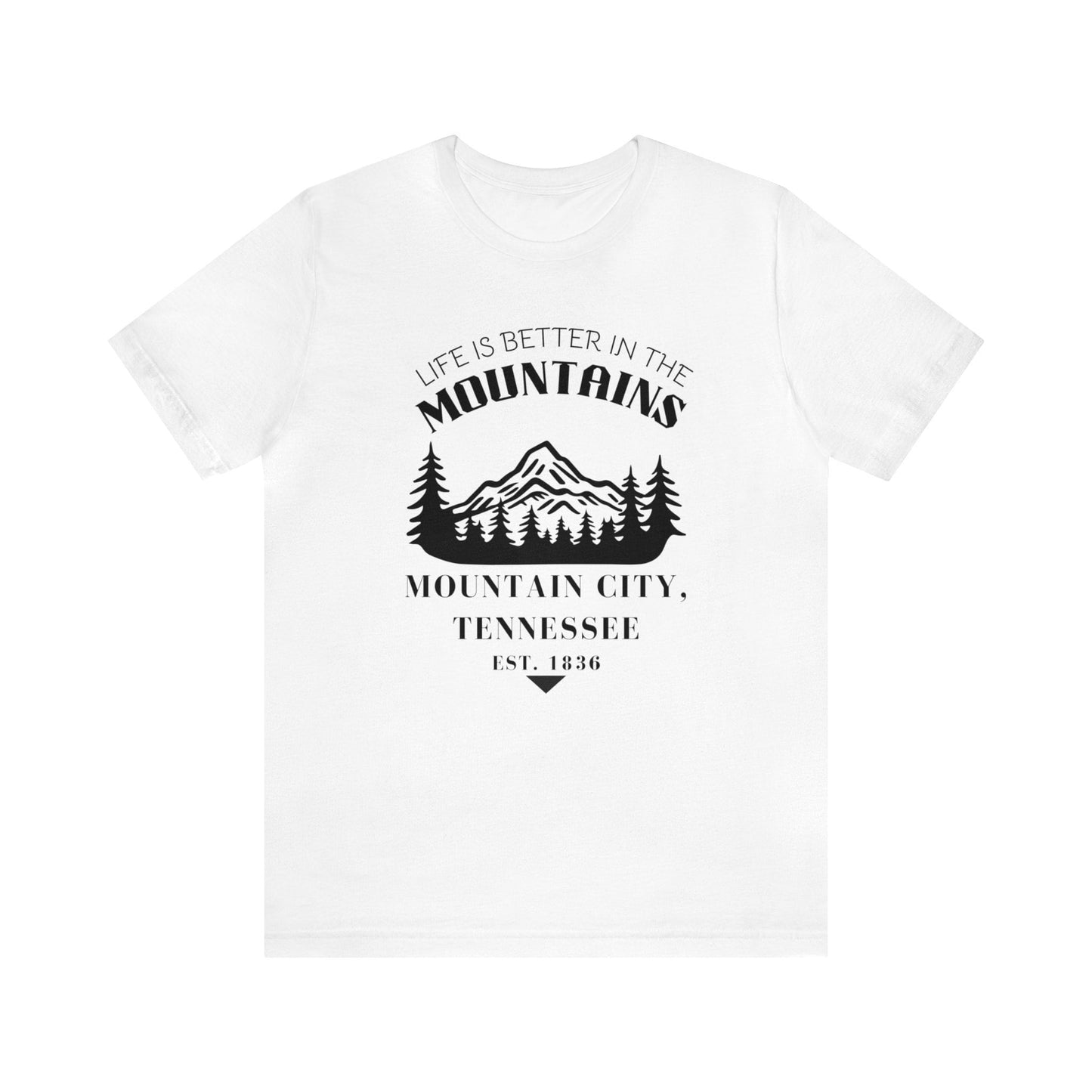 Life Is Better In The Mountains Mountain City Tennessee Unisex Tshirt | appalachian shirt, east tennessee shirt, mountain city gifts