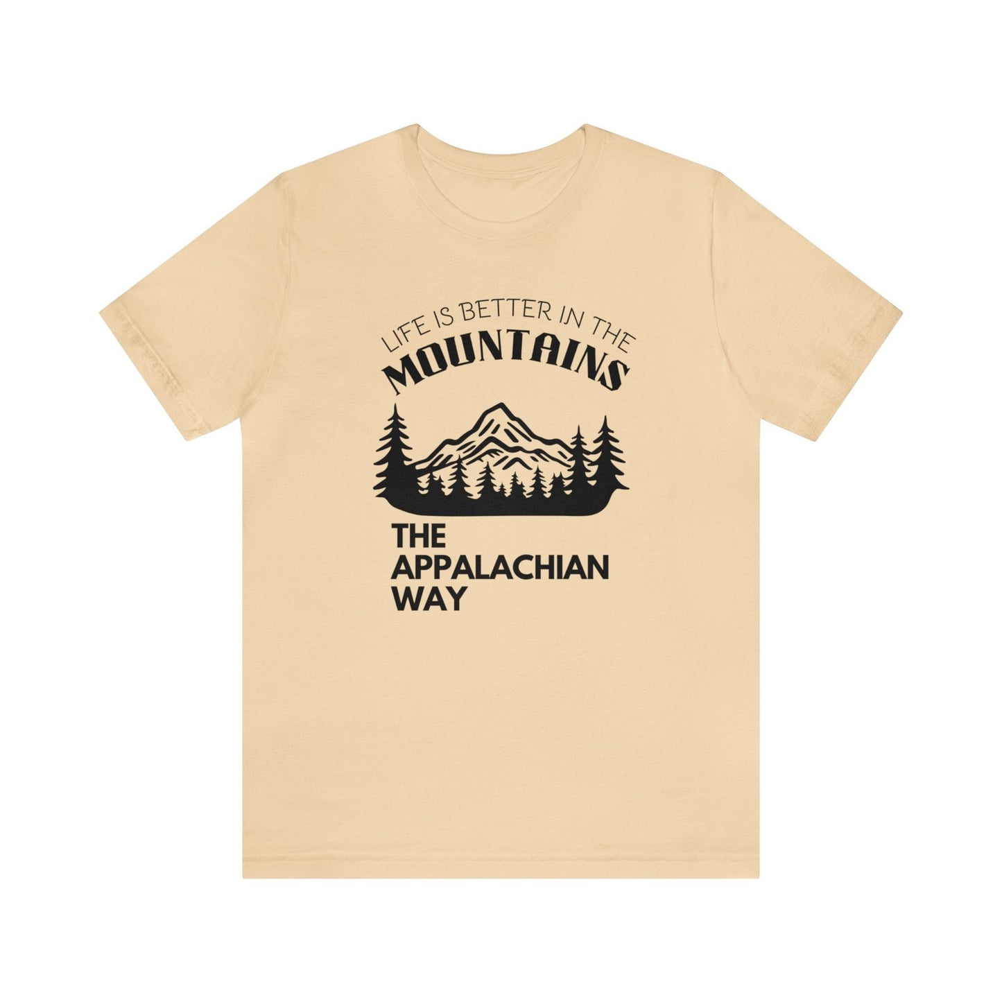 Life Is Better In The Mountains The Appalachian Way Short Sleeve Shirt | hiking, outdoor apparel, gifts for him, cute nature shirt, unisex